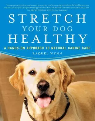 Estire a su perro sano: Un enfoque práctico para el cuidado canino natural - Stretch Your Dog Healthy: A Hands-On Approach to Natural Canine Care