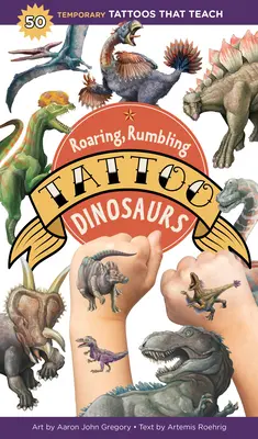 Dinosaurios que rugen y retumban: 50 tatuajes temporales que enseñan - Roaring, Rumbling Tattoo Dinosaurs: 50 Temporary Tattoos That Teach