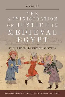 La administración de justicia en el Egipto medieval: Del siglo VII al XII - The Administration of Justice in Medieval Egypt: From the 7th to the 12th Century