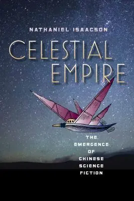 Celestial Empire: El surgimiento de la ciencia ficción china - Celestial Empire: The Emergence of Chinese Science Fiction