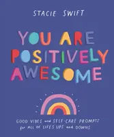 You Are Positively Awesome - Buenas vibraciones y consejos de autocuidado para todos los altibajos de la vida - You Are Positively Awesome - Good vibes and self-care prompts for all of life's ups and downs