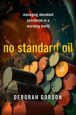 No Standard Oil: Gestión de la abundancia de petróleo en un mundo que se calienta - No Standard Oil: Managing Abundant Petroleum in a Warming World