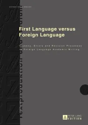 Primera lengua frente a lengua extranjera: Fluidez, errores y procesos de revisión en la escritura académica en lengua extranjera - First Language Versus Foreign Language: Fluency, Errors and Revision Processes in Foreign Language Academic Writing