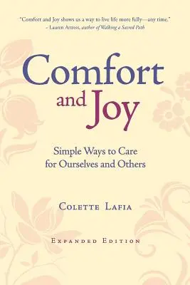 Confort y alegría: Formas sencillas de cuidar de uno mismo y de los demás - Edición ampliada - Comfort & Joy: Simple Ways to Care for Ourselves and Others - Expanded Edition