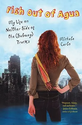 Fish Out of Agua: Mi vida a ambos lados de las vías (del metro) - Fish Out of Agua: My Life on Neither Side of the (Subway) Tracks