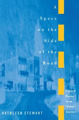 Un espacio al borde de la carretera: Poéticas culturales en otra América - A Space on the Side of the Road: Cultural Poetics in an Other America