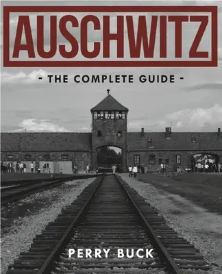 Auschwitz: La guía completa - Auschwitz: The Complete Guide