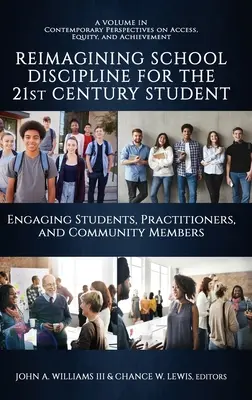 Reimagining School Discipline for the 21st Century Student: Involucrar a estudiantes, profesionales y miembros de la comunidad - Reimagining School Discipline for the 21st Century Student: Engaging Students, Practitioners, and Community Members