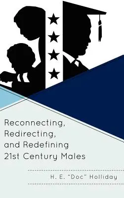 Reconectar, redirigir y redefinir a los varones del siglo XXI - Reconnecting, Redirecting, and Redefining 21st Century Males