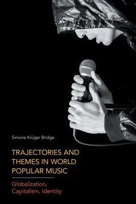 Trayectorias y temas de la música popular mundial: Globalización, capitalismo, identidad - Trajectories and Themes in World Popular Music: Globalization, Capitalism, Identity