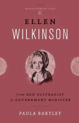 Ellen Wilkinson: De sufragista roja a ministra del Gobierno - Ellen Wilkinson: From Red Suffragist to Government Minister