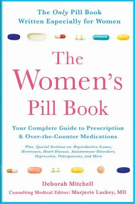 El libro de las píldoras femeninas: Su guía completa de medicamentos con y sin receta médica - The Women's Pill Book: Your Complete Guide to Prescription and Over-The-Counter Medications