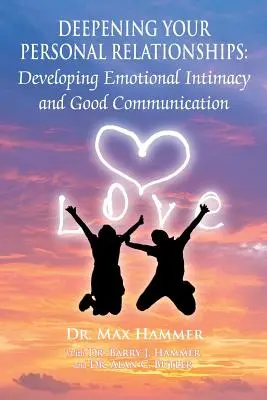 Profundizar en las relaciones personales: Desarrollar la intimidad emocional y la buena comunicación - Deepening Your Personal Relationships: Developing Emotional Intimacy and Good Communication