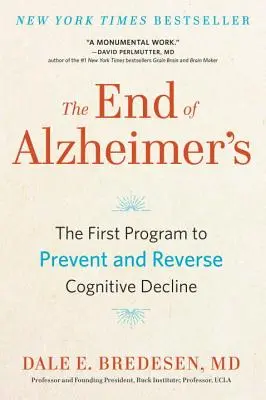 El final del Alzheimer: El primer programa para prevenir y revertir el deterioro cognitivo - The End of Alzheimer's: The First Program to Prevent and Reverse Cognitive Decline