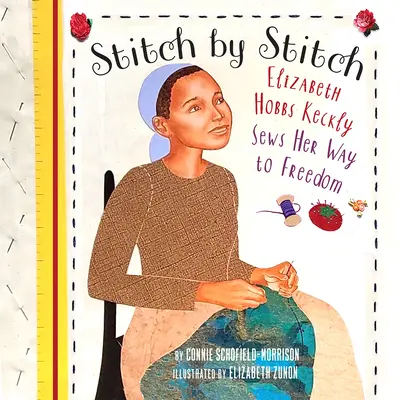 Puntada a puntada: Elizabeth Hobbs Keckly cose su camino a la libertad - Stitch by Stitch: Elizabeth Hobbs Keckly Sews Her Way to Freedom
