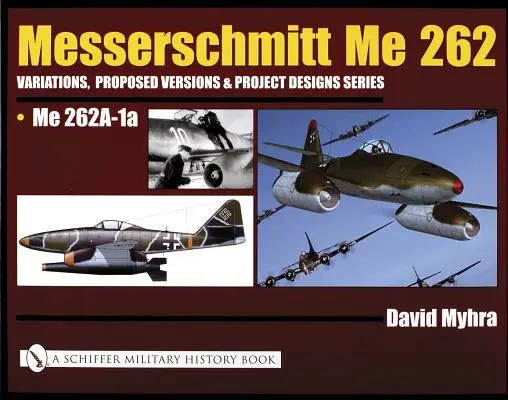 Messerschmitt Me 262: Variaciones, Versiones Propuestas y Diseños de Proyectos Serie: Me 262 A-1a - Messerschmitt Me 262: Variations, Proposed Versions & Project Designs Series: Me 262 A-1a