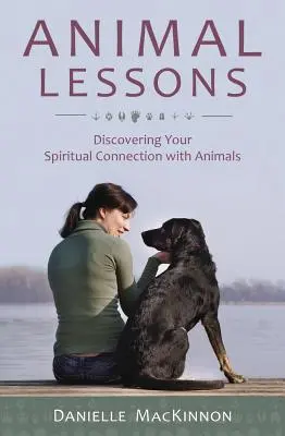Lecciones de Animales: Descubre tu conexión espiritual con los animales - Animal Lessons: Discovering Your Spiritual Connection with Animals