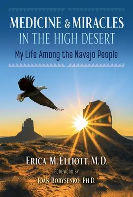 Medicina y milagros en el desierto: Mi vida entre los navajos - Medicine and Miracles in the High Desert: My Life Among the Navajo People