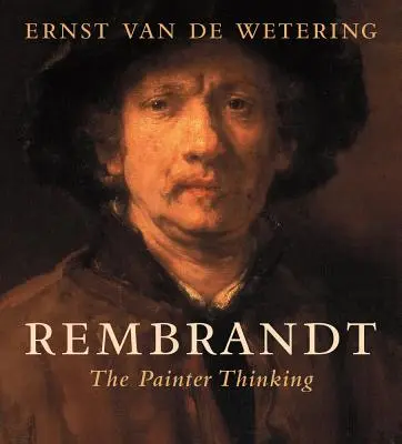 Rembrandt: El pintor que piensa - Rembrandt: The Painter Thinking