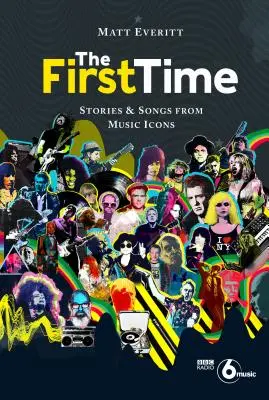 La primera vez: historias y canciones de iconos de la música - The First Time: Stories & Songs from Music Icons