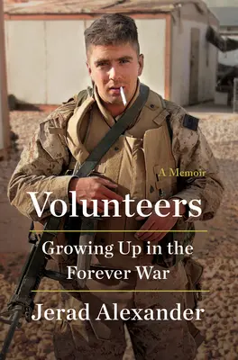 Voluntarios: Crecer en la guerra eterna - Volunteers: Growing Up in the Forever War