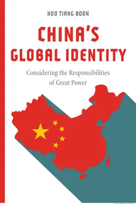 La identidad global de China: Las responsabilidades de una gran potencia - China's Global Identity: Considering the Responsibilities of Great Power