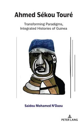 Gira Ahmed Skou: Transformando paradigmas, historias integradas de Guinea - Ahmed Skou Tour: Transforming Paradigms, Integrated Histories of Guinea