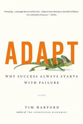 Adaptarse: Por qué el éxito siempre empieza por el fracaso - Adapt: Why Success Always Starts with Failure