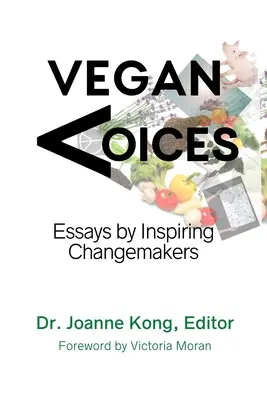 Voces veganas: Essays by Inspiring Changemakers - Vegan Voices: Essays by Inspiring Changemakers