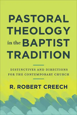 Teología pastoral en la tradición bautista: Distintivos y orientaciones para la iglesia contemporánea - Pastoral Theology in the Baptist Tradition: Distinctives and Directions for the Contemporary Church