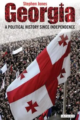 Georgia: Historia política desde la independencia - Georgia: A Political History Since Independence