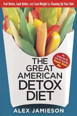 La gran dieta americana de desintoxicación: 8 semanas para perder peso y alcanzar el bienestar - The Great American Detox Diet: 8 Weeks to Weight Loss and Well-Being
