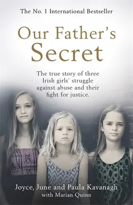 El secreto de nuestro padre: la verdadera historia de la lucha de tres niñas irlandesas contra los abusos y su lucha por la justicia - Our Father's Secret: The True Story of Three Irish Girls' Struggle Against Abuse and Their Fight for Justice