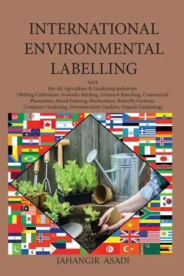 International Environmental Labelling Vol.8 Garten: Für alle Bereiche der Landwirtschaft und des Gartenbaus (Wanderfeldbau, nomadische Viehhaltung, Viehzucht) - International Environmental Labelling Vol.8 Garden: For All Agriculture & Gardening Industries (Shifting Cultivation, Nomadic Herding, Livestock Ranch