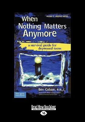 Cuando ya nada importa: Guía de supervivencia para adolescentes deprimidos (Easyread Large Edition) - When Nothing Matters Anymore: A Survival Guide for Depressed Teens (Easyread Large Edition)