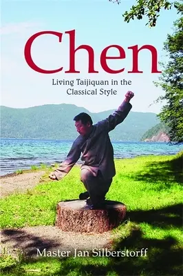 Chen: Vivir el Taijiquan al estilo clásico - Chen: Living Taijiquan in the Classical Style