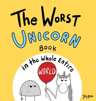 El peor libro de unicornios de todo el mundo - The Worst Unicorn Book in the Whole Entire World