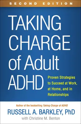 Cómo controlar el TDAH en la edad adulta, segunda edición: Estrategias probadas para tener éxito en el trabajo, en casa y en las relaciones interpersonales - Taking Charge of Adult Adhd, Second Edition: Proven Strategies to Succeed at Work, at Home, and in Relationships