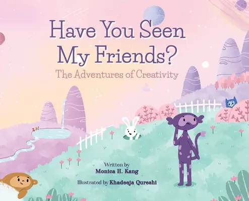 ¿Has visto a mis amigos? Las aventuras de la creatividad - Have You Seen My Friends? The Adventures of Creativity