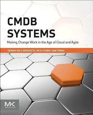 Cmdb Systems: Cómo hacer que el cambio funcione en la era de la nube y la agilidad - Cmdb Systems: Making Change Work in the Age of Cloud and Agile