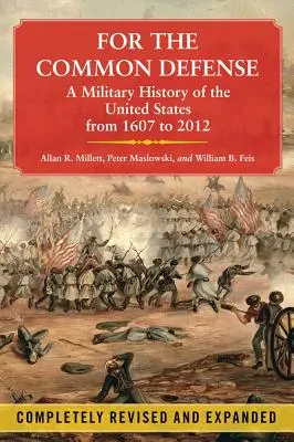 Por la defensa común: Una historia militar de los Estados Unidos desde 1607 hasta 2012 - For the Common Defense: A Military History of the United States from 1607 to 2012