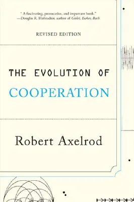 La evolución de la cooperación: Edición revisada - The Evolution of Cooperation: Revised Edition