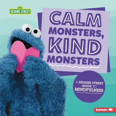 Monstruos tranquilos, monstruos amables: Una guía de Barrio Sésamo (R) para la atención plena - Calm Monsters, Kind Monsters: A Sesame Street (R) Guide to Mindfulness