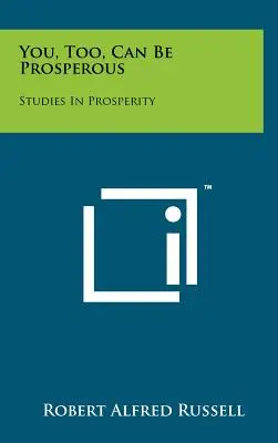 Usted también puede ser próspero: Estudios sobre la prosperidad - You, Too, Can Be Prosperous: Studies in Prosperity