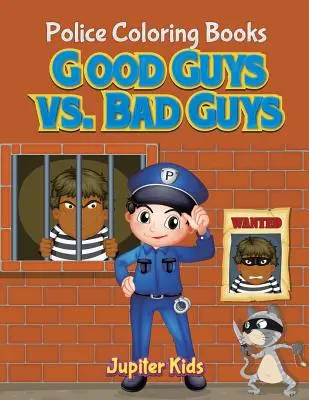 Los buenos contra los malos: Libros para colorear de policías - Good Guys vs. Bad Guys: Police Coloring Books