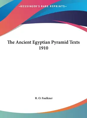 Los Textos de las Pirámides del Antiguo Egipto 1910 - The Ancient Egyptian Pyramid Texts 1910