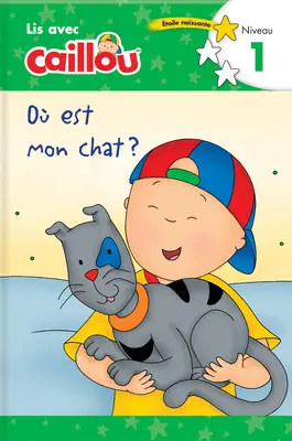 O Est Mon Chat? - Lis Avec Caillou, Niveau 1 (Edición francesa de Caillou: ¿Dónde está mi gato?) - O Est Mon Chat? - Lis Avec Caillou, Niveau 1 (French Edition of Caillou: Where Is My Cat?)