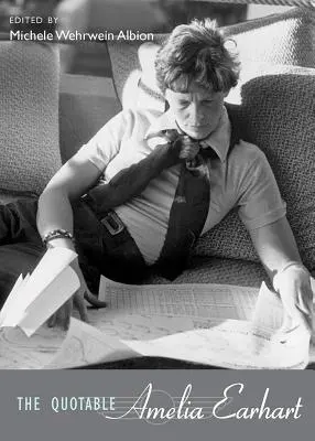 La citable Amelia Earhart - The Quotable Amelia Earhart