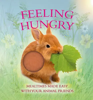 Sentir hambre: Comidas fáciles con tus amigos los animales - Feeling Hungry: Mealtimes Made Easy with Your Animal Friends