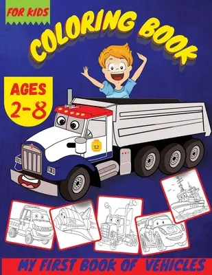 Mi primer libro de vehículos: Vehículos Coches Libro Para Colorear Para Niños - My First Book Of Vehicles: Vehicles Cars Coloring Book For Kids